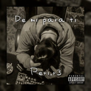 De Mi Para Ti (Explicit)