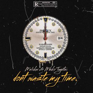 don't waste my time. (Explicit)