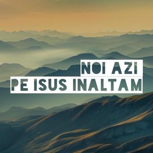 Noi azi pe Isus înălţăm (Live)