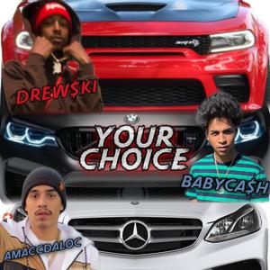 Your Choice (feat. Drew$ki & Amaccdaloc) [Explicit]