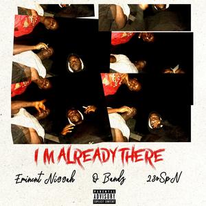 I'm Already There (feat. Q Bandz & 23 oSpN)