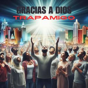 Gracias A Dios (feat. Trapamigo)