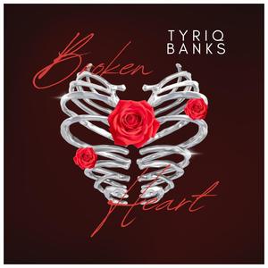 Broken Heart (feat. Tyriq Banks)