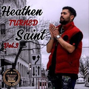 Heathen Turned Saint, Vol. 3 (Explicit)