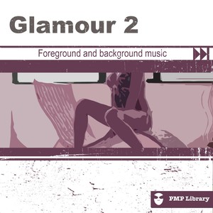 PMP Library: Glamour, Vol. 2(Foreground and Background Music for Tv, Movie, Advertising and Corporate Video)