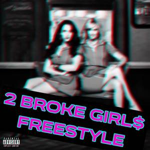 2 BROKE GIRL$ FREESTYLE (Explicit)