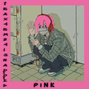 trax4rmb4isnapped (PINK) [Explicit]