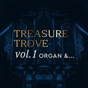 Treasure Trove, Vol. 1: Organ & ...