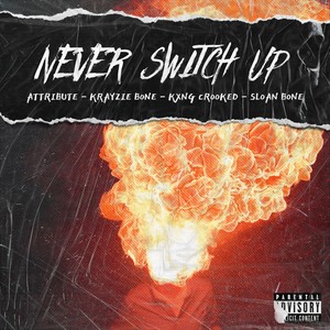 Never Switch Up(feat. KXNG Crooked, Krayzie Bone & Sloan Bone) (Explicit)
