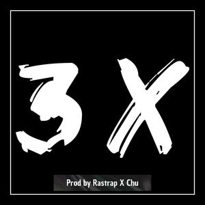 3X (feat. Chu)