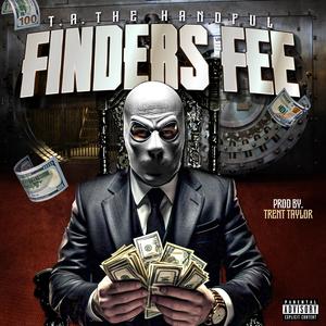 T.A. The Handful - Finders Fee (feat. Trent Taylor) (Explicit)