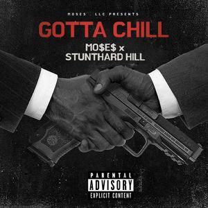 Gotta Chill (feat. Stunthard Hill) [Explicit]