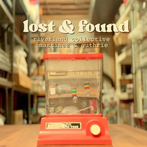 Lost & Found (feat. Martinez & Guthrie)