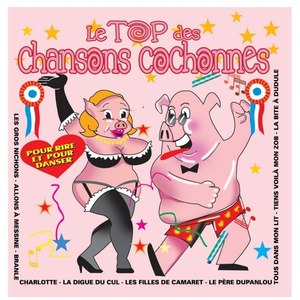 Le Top Des Chansons Cochonnes Vol.1