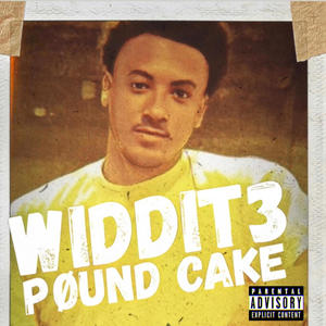 Widdit3 x Pound Cake (Explicit)