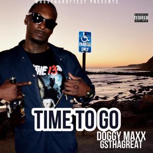 Time To Go (feat. Doggy Maxx & GsThaGreat) (Explicit)