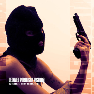 Deixa Eu Porta Sua Pistol@ (Explicit)
