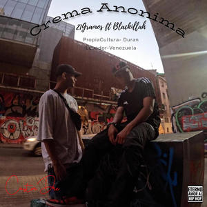 Crema Anonima (feat. Blackillah & 21 Gramos(lothar)) (Explicit)
