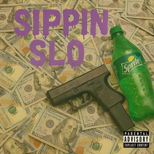 Sippin Slo (Explicit)