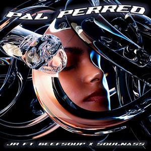 Pal Perreo(feat. Beefsoup & Soulnass) (Explicit)