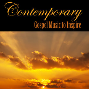 Contemporary Gospel Music to Inspire