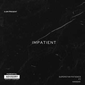 IMPATIENT (feat. Hanshi!) [Explicit]