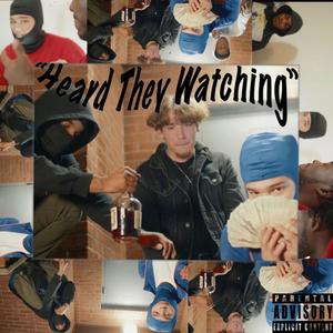 Heard They Watching (Explicit)