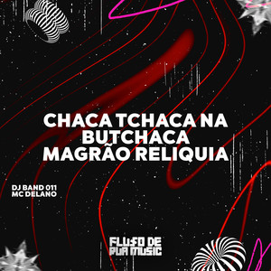 Chaca Tchaca na Butchaca - Magrão Reliquia (Explicit)