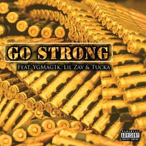 Go Strong (feat. YgMag1k, Lil Zay & Tucka) [Explicit]