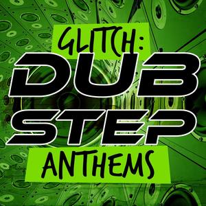 Glitch: Dubstep Anthems