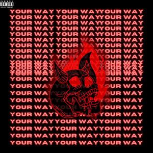 Your Way (Explicit)