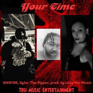 Your Time (feat. SIKSYDE & Sylar Tha Ripper) [Explicit]