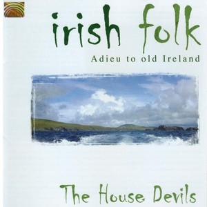 IRELAND House Devils: Irish Folk (Adieu to Old Ireland)