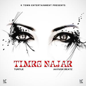 Timro Najar (feat. TURTLE) (Explicit)