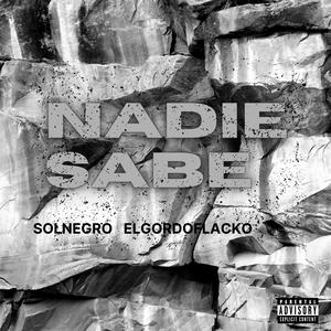 Nadie Sabe (feat. SolNegroBlackSun & Severino) (Explicit)