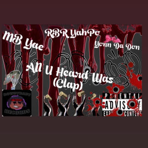 All U Heard Was (Clap) (feat. MBYae & Yonn Da Don) (Explicit)