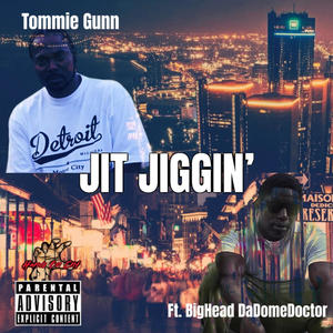 JIT JIGGIN (feat. BigHead DaDomeDoctor) [Explicit]