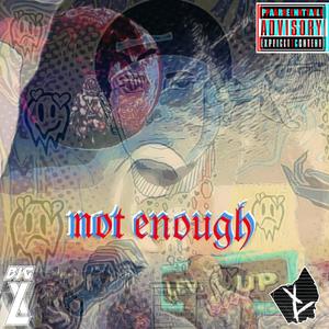 Not Enough