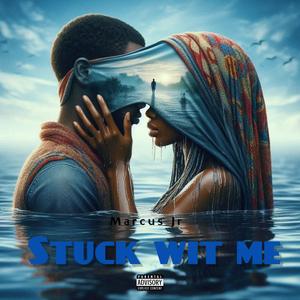 Stuck Wit Me (Explicit)
