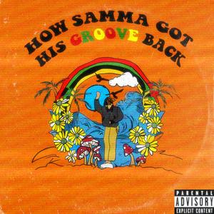 HOW SAMMA GOT HIS GROOVE BACK (Explicit)