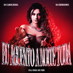 Eu Aguento a Noite Toda (Na Onda do Md) (Explicit)