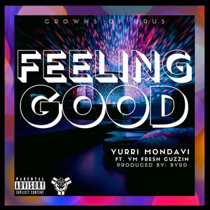 feeling good (feat. YM Fresh Cuzzin) [Explicit]