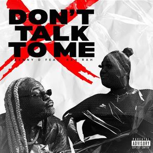 Don't Talk To Me (feat. RahRah) (Explicit)