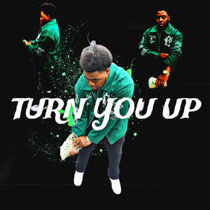 Turn You Up (Explicit)