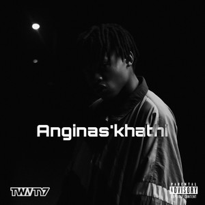 Anginas'khathi (Explicit)