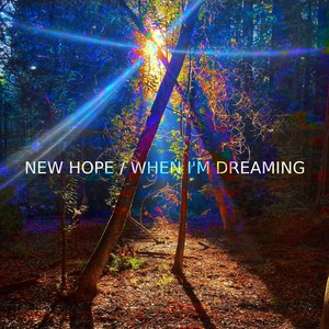 New Hope / When I'm Dreaming