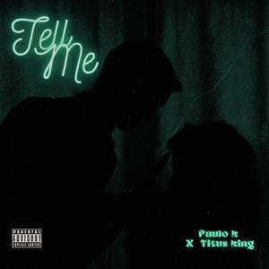 Tell me (feat. Titus king) (Explicit)
