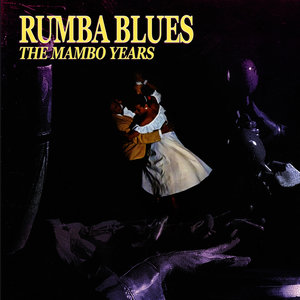 Rumba Blues 1953-1957, The Mambo Years