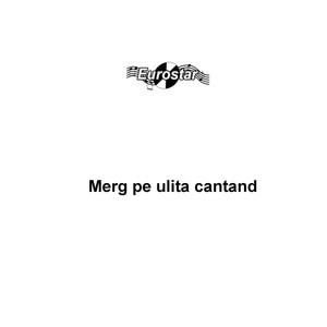 Merg pe ulita cantand