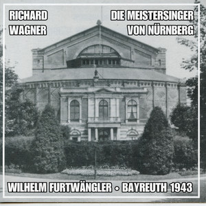 WAGNER, R.: Meistersinger von Nürnberg (Die) [Opera] [Prohaska, Müller, Lorenz, Kalab, Bayreuth Festival Chorus and Orchestra, Furtwängler] [1943]